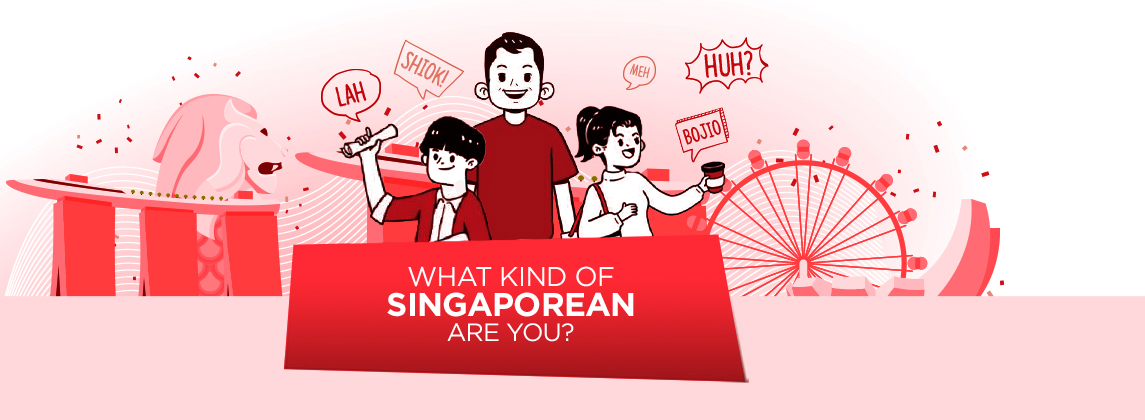 What kind of Singaporean are you?