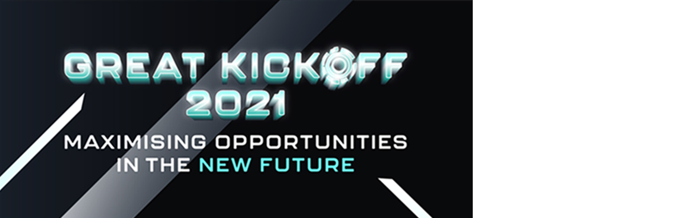 The Great Kick-Off 2021 Event: Maximising Opportunities in the New Future